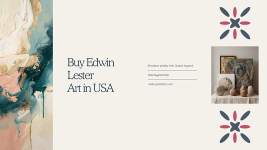 Buy Edwin Lester Art in USA – Timeless Works with Global Appeal
