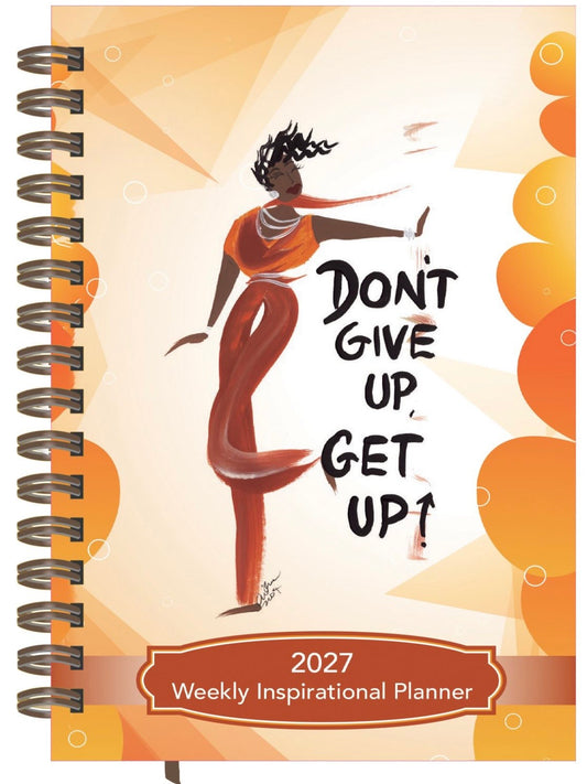Cidne Wallace - Don’t Give Up, Get Up- 2027 Weekly Inspirational Planner