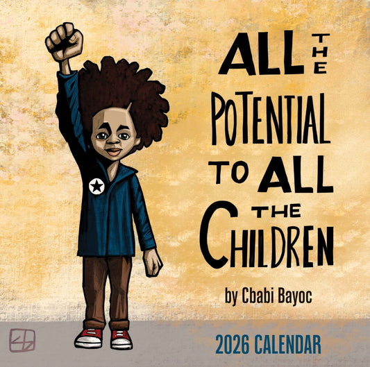All The Potential To The Children - Cbabi Bayoc - 2026 Wall Calendar