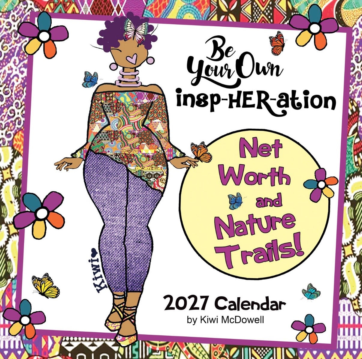 Be Your Own InspHERation - Kiwi McDowell - 2027 Wall Calendar